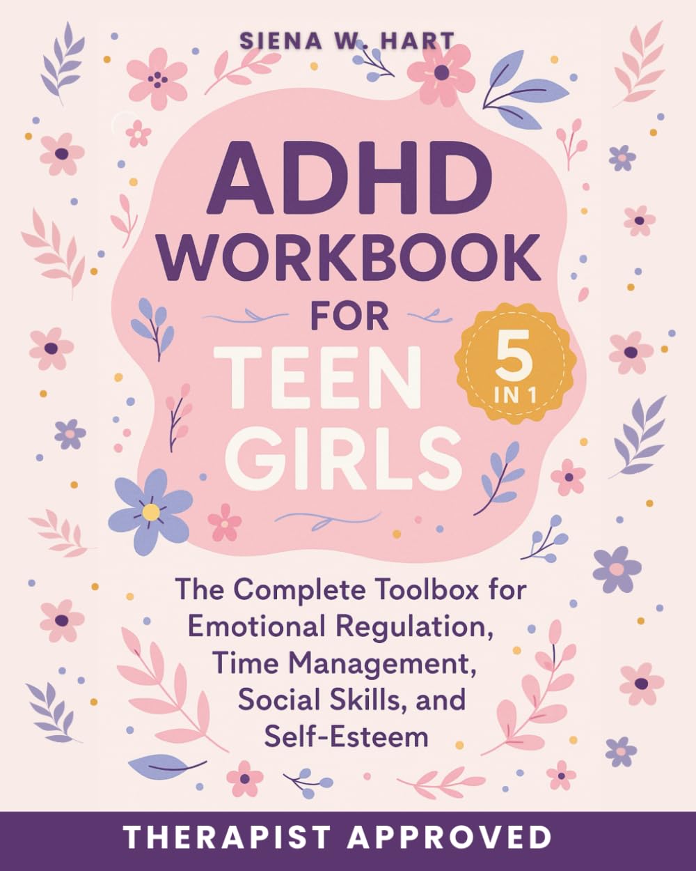 ADHD Workbook for Teen Girls (5 in 1): The Complete Toolbox for Emotional Regulation, Time Management, Social Skills, and Sel