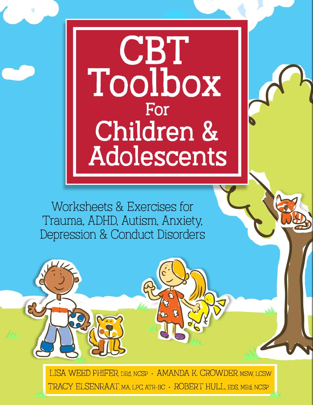CBT Toolbox for Children and Adolescents: Over 200 Worksheets &amp; Exercises for Trauma, ADHD, Autism, Anxiety, Depression &amp; Con