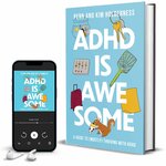ADHD is Awesome: A Guide To (Mostly) Thriving With ADHD 9