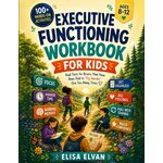 Executive Functioning Workbook for Kids Ages 8–12: A Hands-On Workbook for Young Brains That Have Been Told to Try Harder One