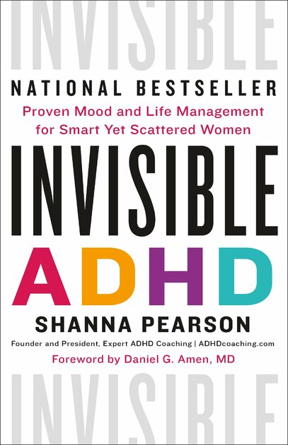 Invisible ADHD: Proven Mood and Life Management for Smart Yet Scattered Women