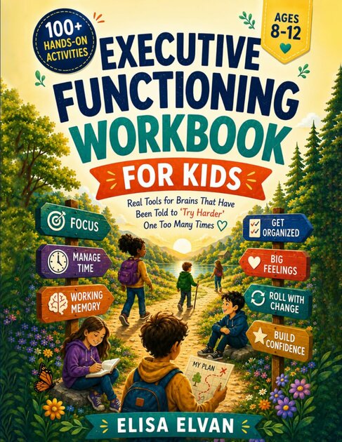 Executive Functioning Workbook for Kids Ages 8–12: A Hands-On Workbook for Young Brains That Have Been Told to Try Harder One