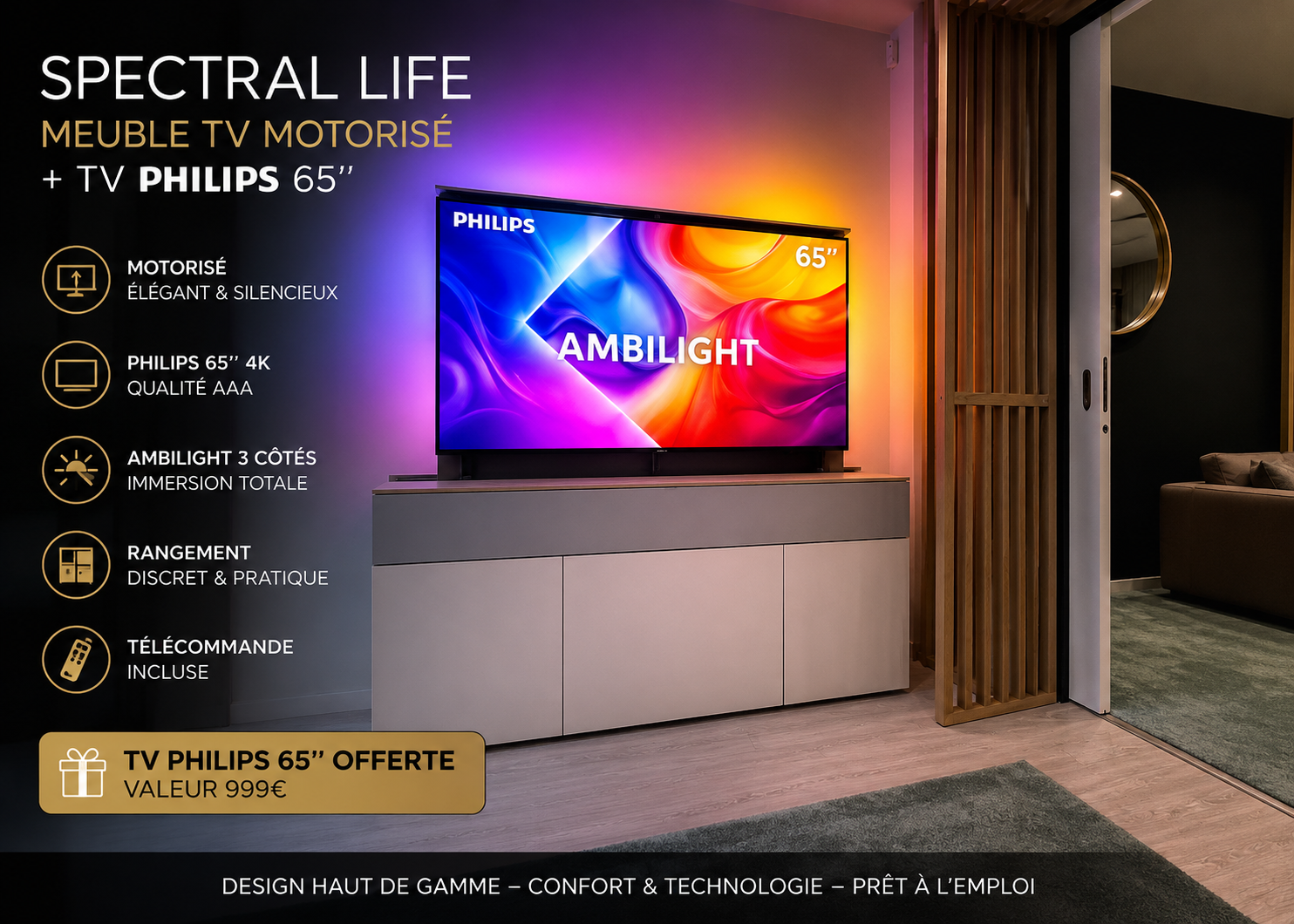 Offre exclusive Mondial 2026 - Spectral  Meuble motorisé Just Lift JSL1524 - TV PHILIPS 65\' QLED 4K Ambilight OFFERTE*