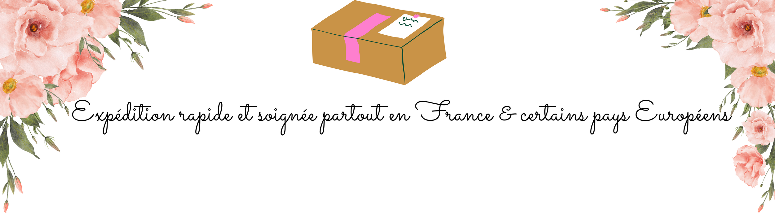 expedition rapide et soignee partout en france certains pays europeens