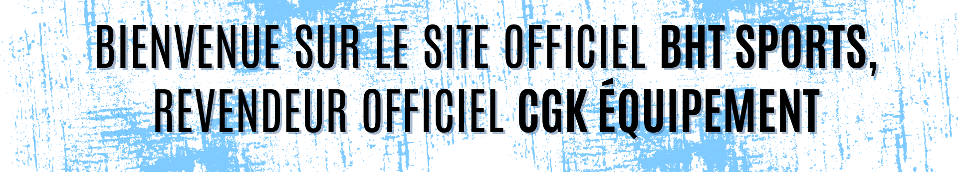 Site BHT Sports Revendeur Officiel CGK équipement 