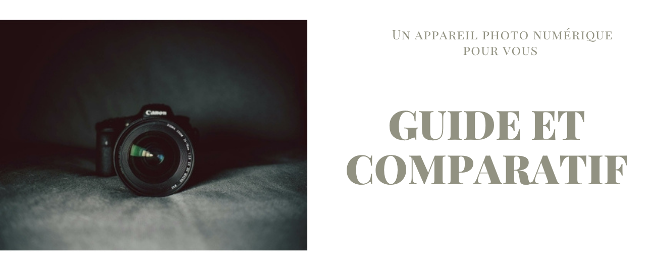 Un appareil photo numérique pour vous I guide et comparatif