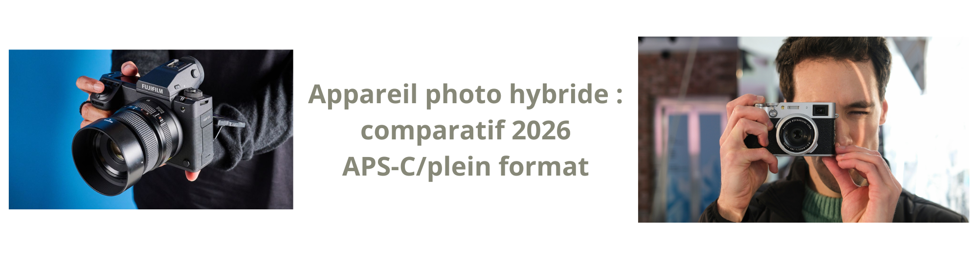 Appareil photo hybride  comparatif 2026 APS‑C ou plein format