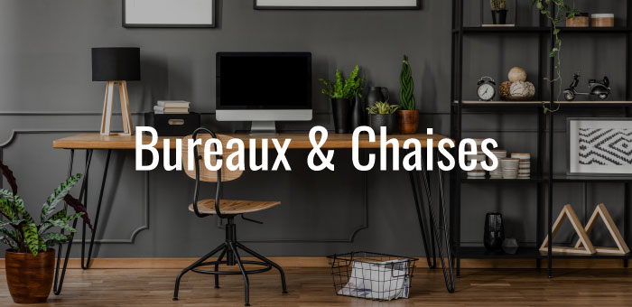 Bureaux & Chaises