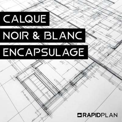 plan_calque_noir_blanc_encapsulage