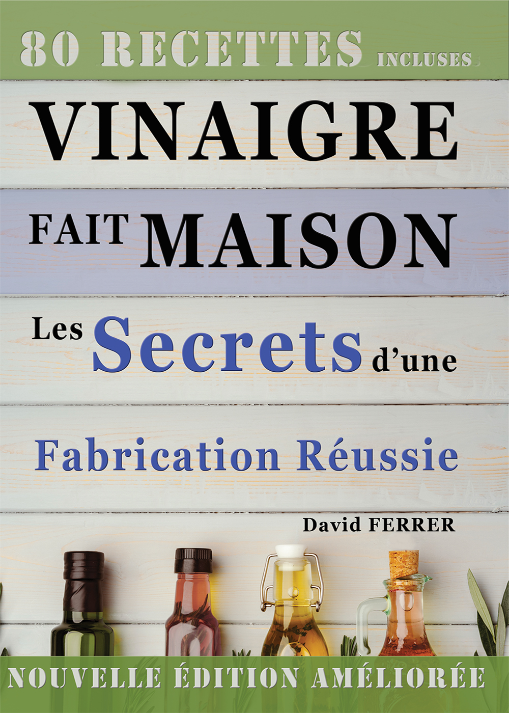 VINAIGRE FAIT MAISON : Les Secrets d\'une Fabrication Réussie - PDF