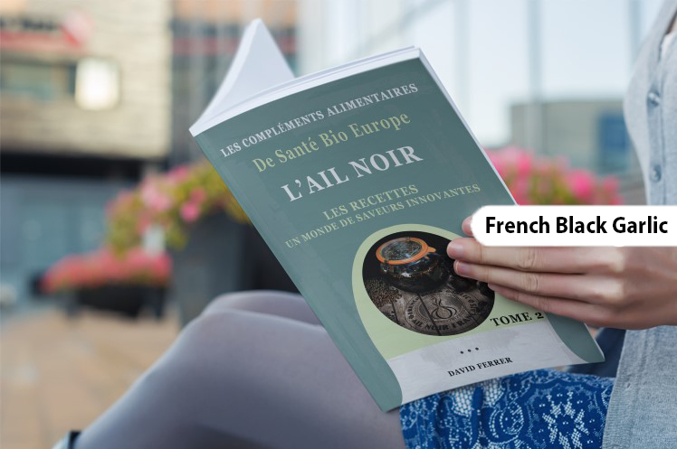 L ail noir français - Tome 2 - Les Recettes - Un Monde de Saveurs Innovantes