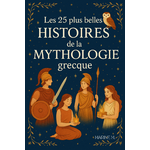 Copie de Les 25 plus belles histoires de la mythologie grecque – Récits fascinants et morales inspirantes pour grandir e