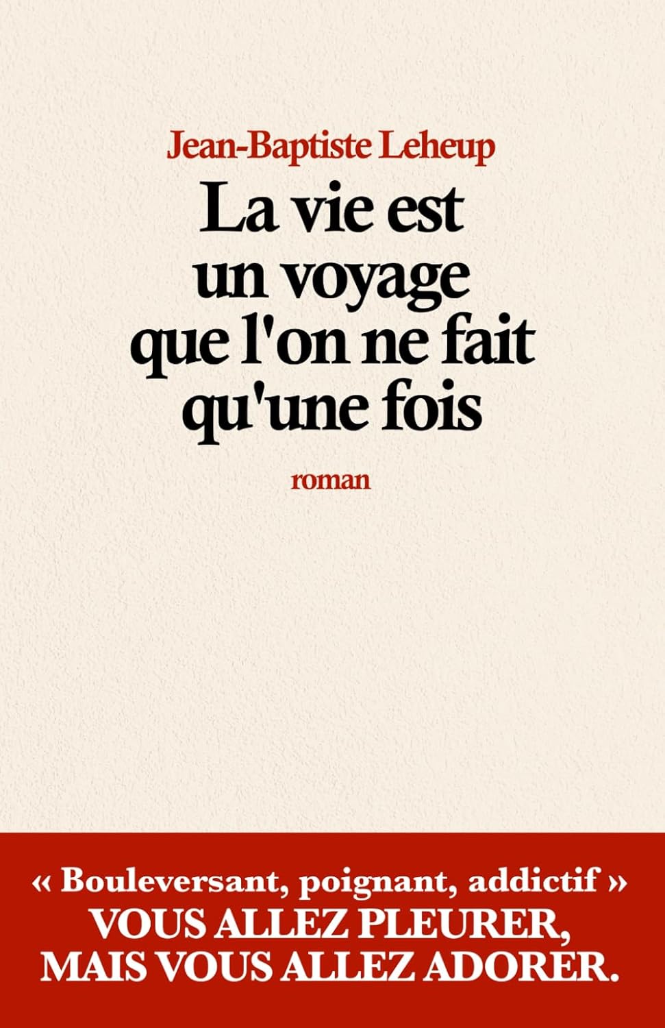 La vie est un voyage que l’on ne fait qu’une fois