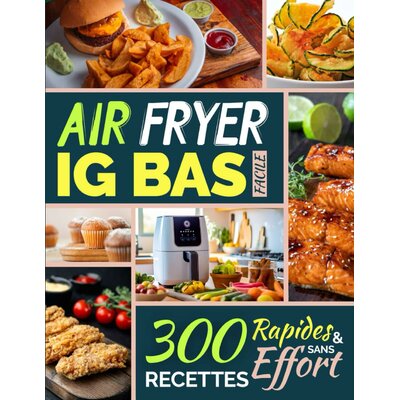 Air Fryer IG Bas Facile 300 recettes