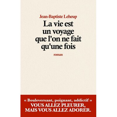 La vie est un voyage que l’on ne fait qu’une fois
