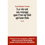 La vie est un voyage que l’on ne fait qu’une fois