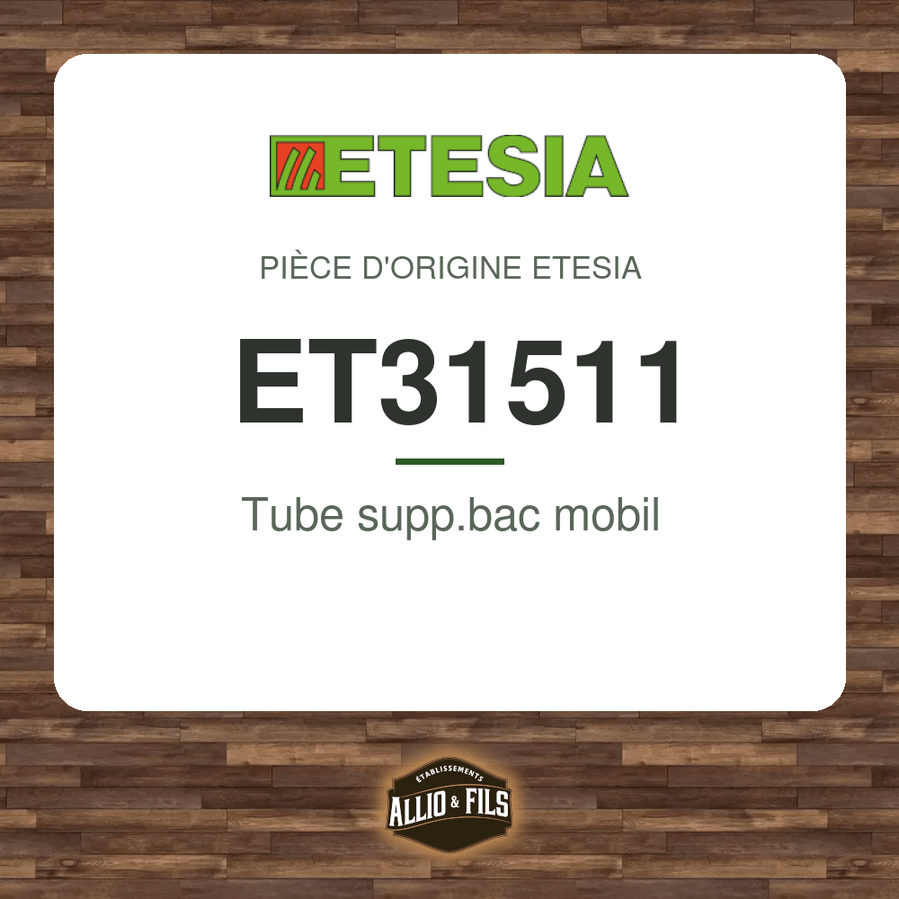 Tube supp.bac mobil - Etesia ET31511