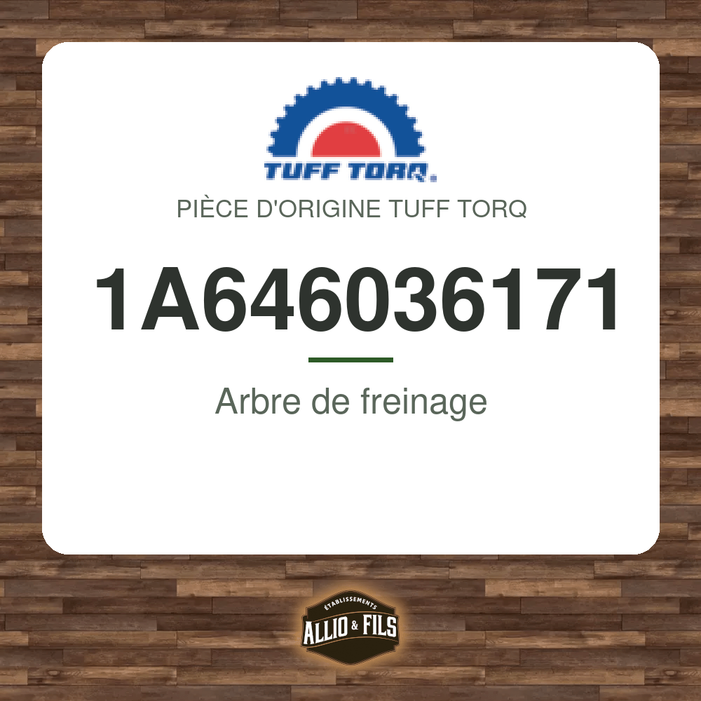 Arbre de freinage - Tuff Torq 1A646036171