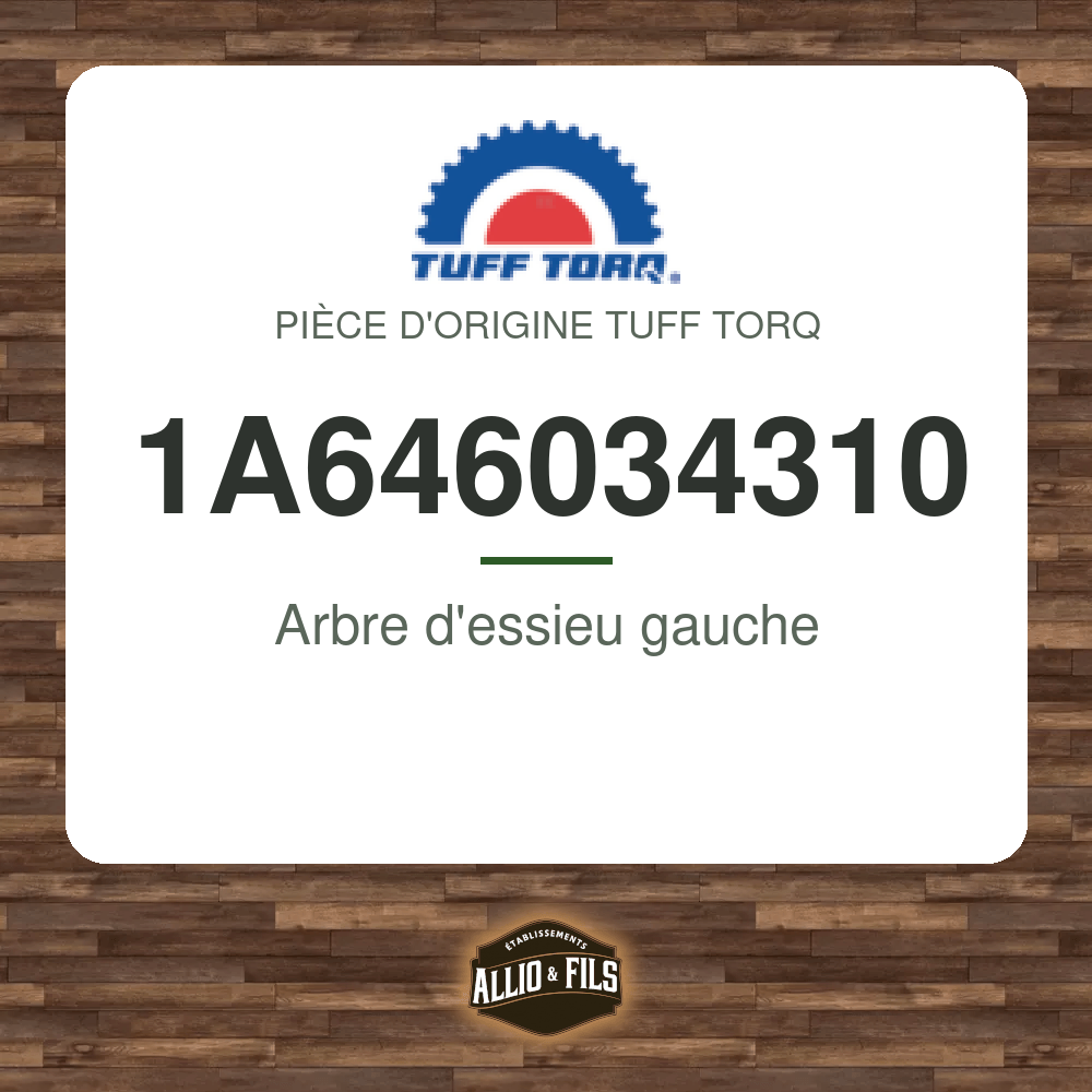 Arbre d'essieu gauche - Tuff Torq 1A646034310