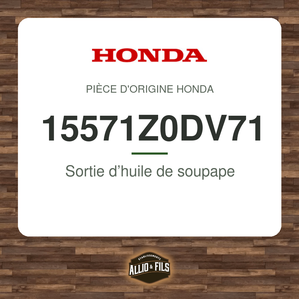 Sortie d’huile de soupape - Honda 15571Z0DV71