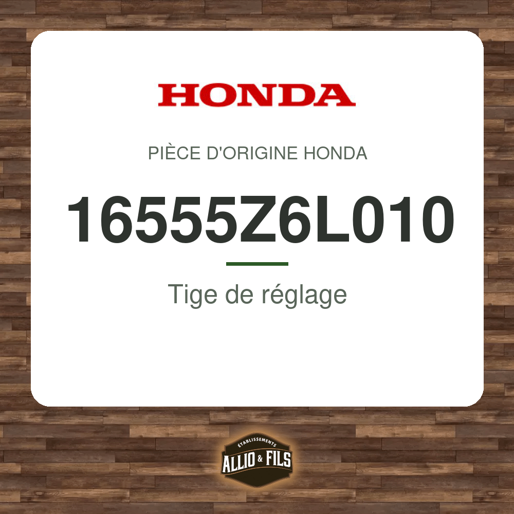 Tige de réglage - Honda 16555Z6L010