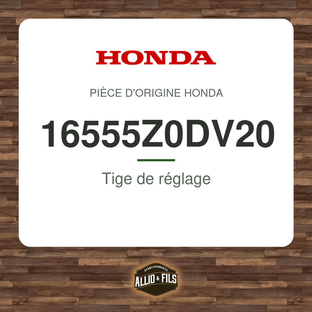 Tige de réglage - Honda 16555Z0DV20