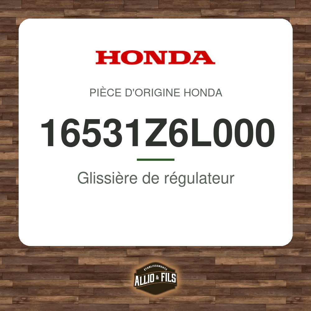 Glissière de régulateur - Honda 16531Z6L000