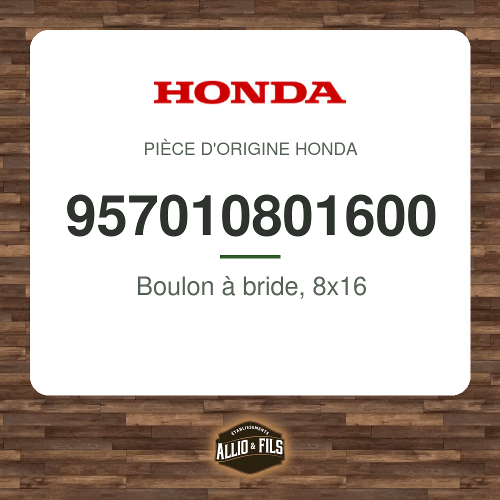 Boulon à bride, 8x16 - Honda 957010801600