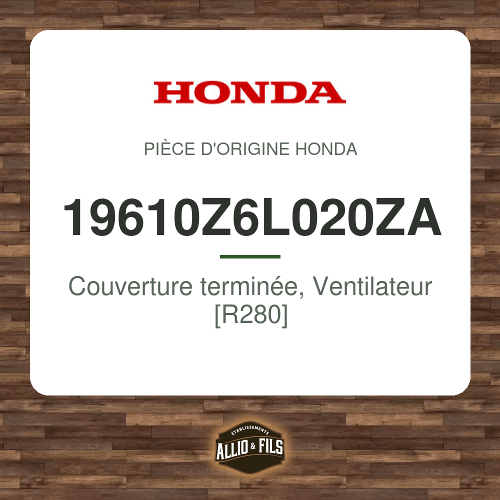 Couverture terminée, Ventilateur [R280] - Honda 19610Z6L020ZA