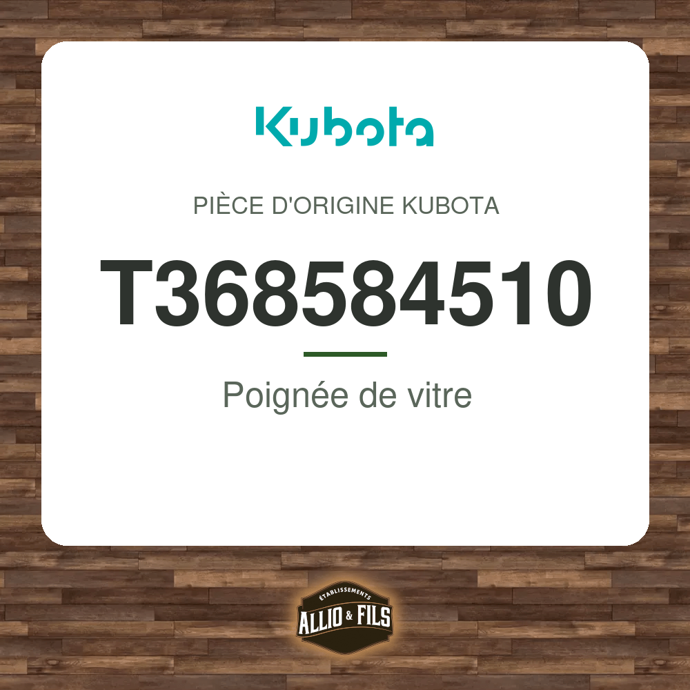 Poignée de vitre - Kubota T368584510