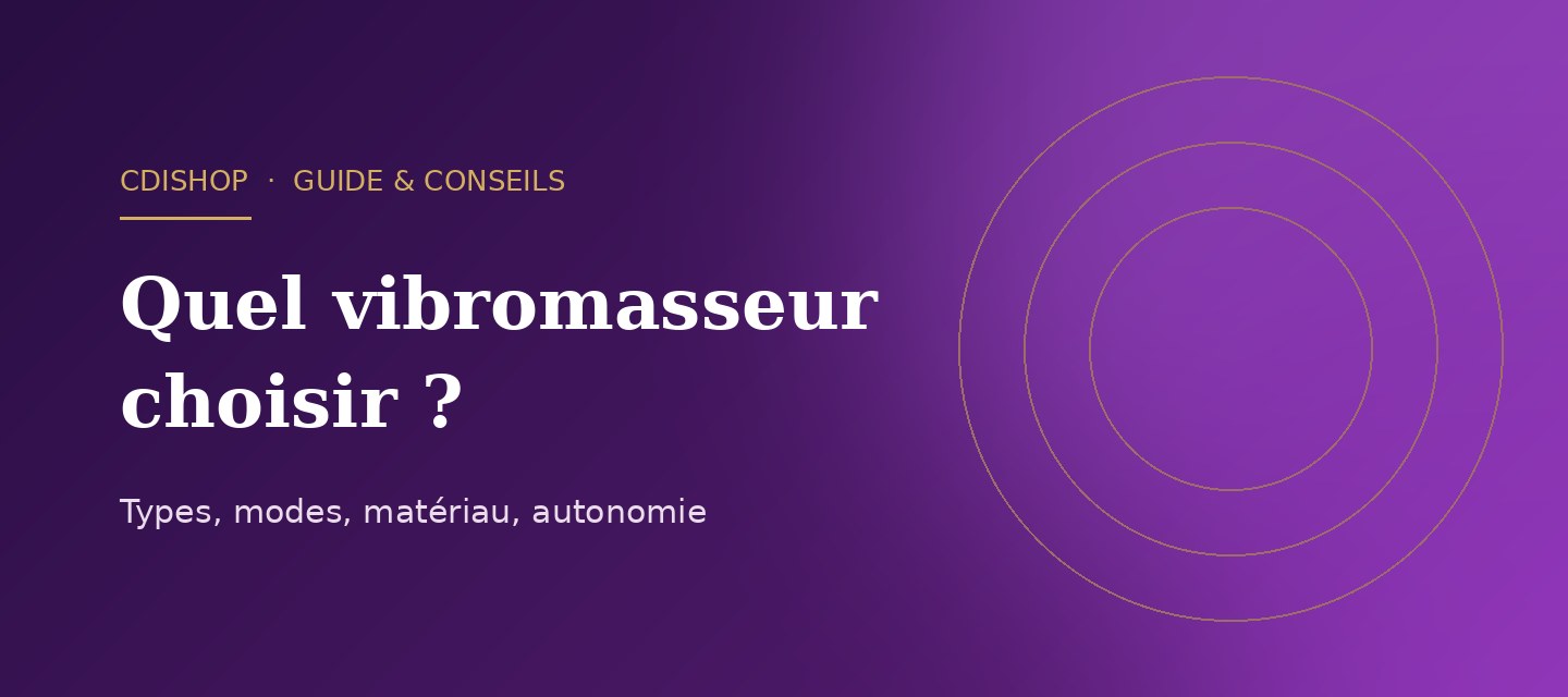 Quel vibromasseur choisir ? Guide pour trouver le modèle adapté