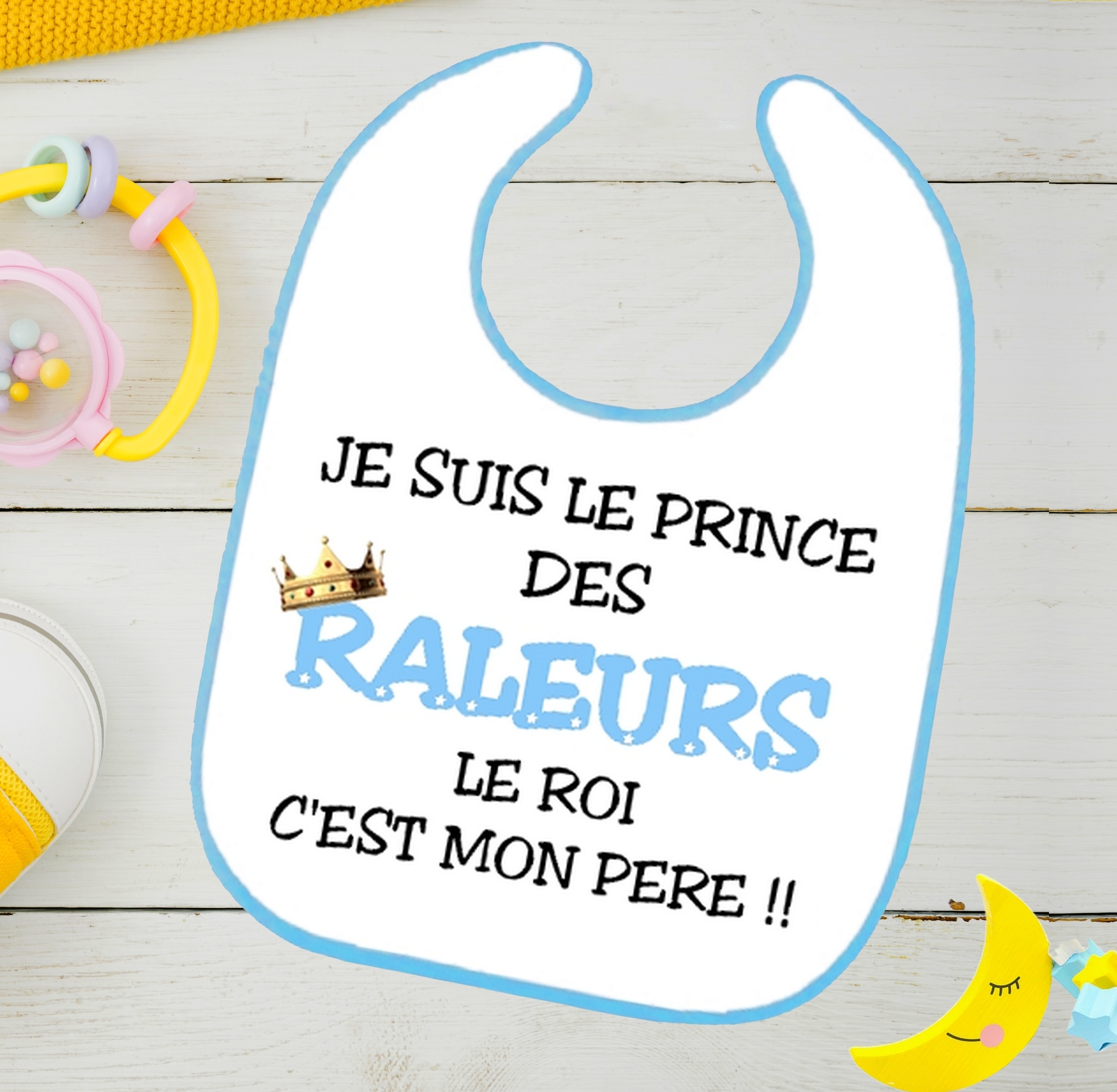 Bavoir Bebe Humour Je Suis Le Prince Des Raleurs Le Roi C Est Mon Pere Bebe Bavoir Bebe Mimi Cadeau