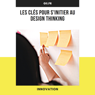 Les clés pour s'initier au design thinking