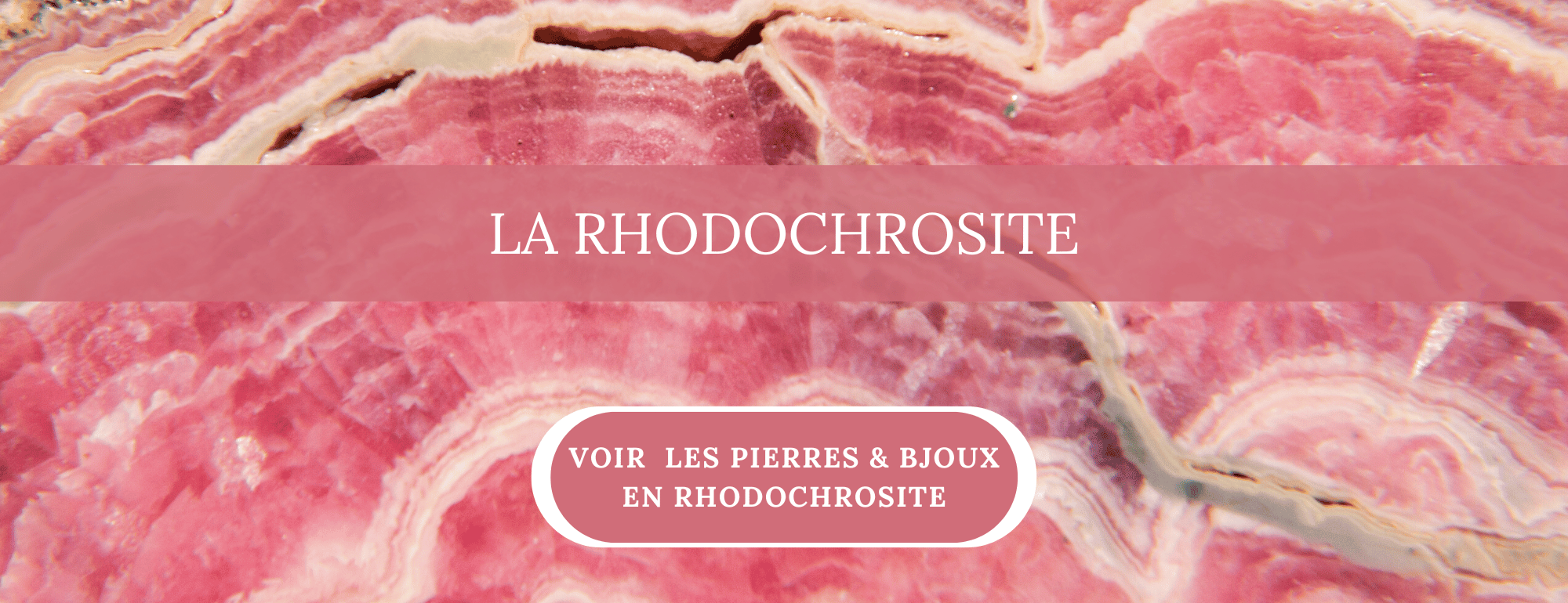 Voir les Rhodochrosite