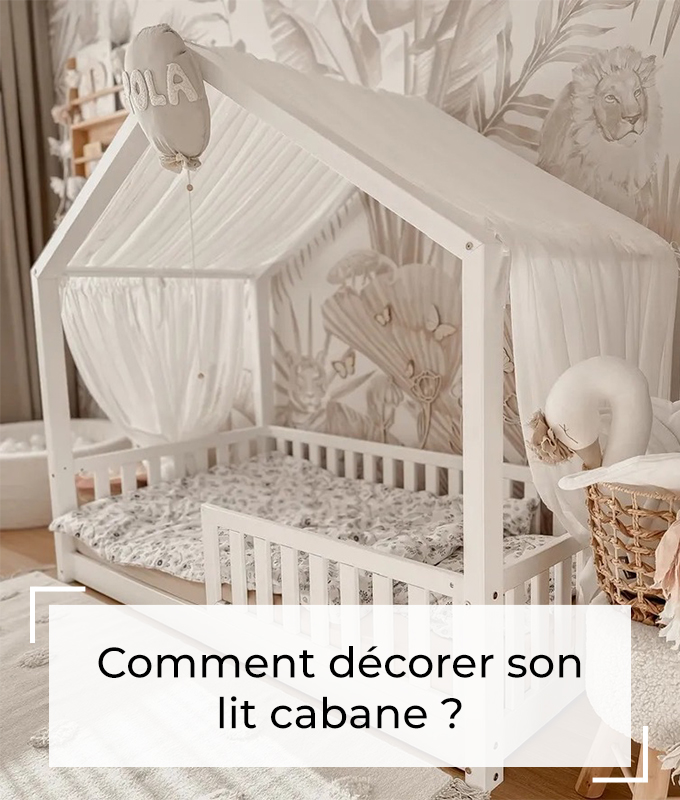 Tendresse de bébé comment décorer son lit cabane ?