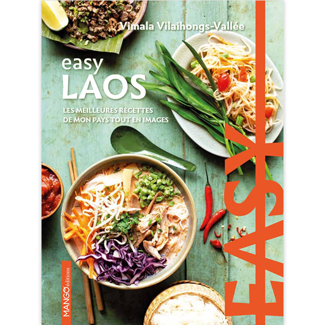 Easy Laos - Les meilleures recettes de mon pays tout en images
