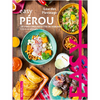 Easy Pérou - Les meilleures recettes de mon pays tout en images