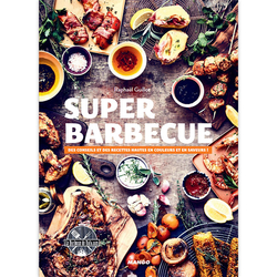 Super barbecue - Des conseils et des recettes hautes en couleurs et en saveurs ! de Divers