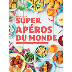 Super Apéros du Monde - Des recettes hautes en couleur et en saveurs de Divers