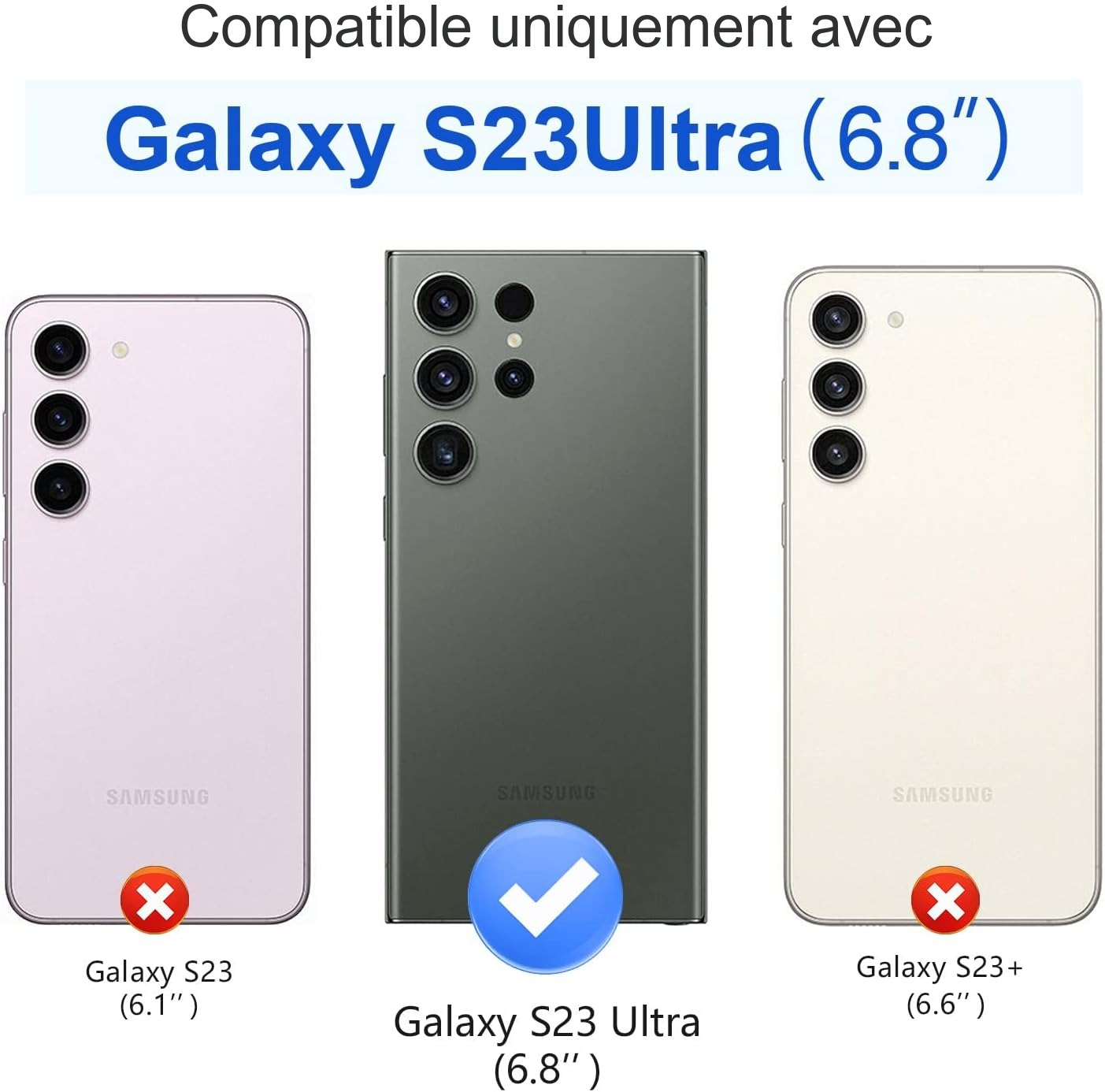 Compatible uniquement avec le Samsung Galaxy S23 Ultra 6,8 pouces