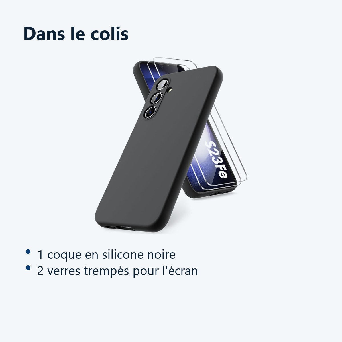Contenu du colis – Coque Pour Samsung Galaxy S23 FE Silicone Noir + 2 Verres Trempes