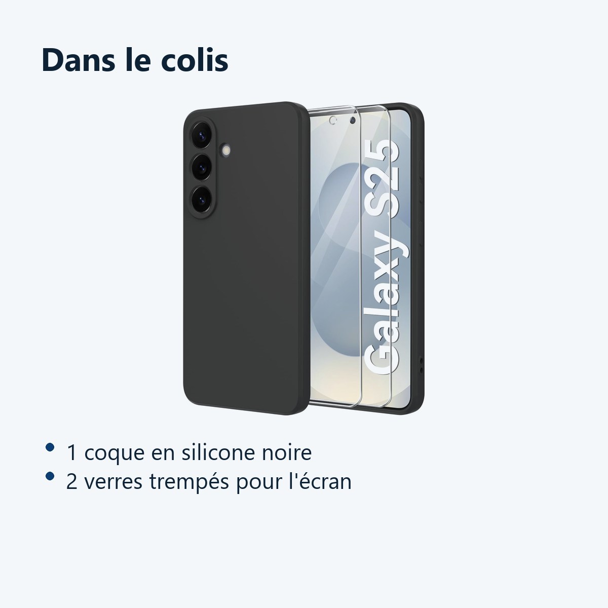 Contenu du colis – Coque Pour Samsung Galaxy S25 Silicone Noir + 2 Verres Trempes