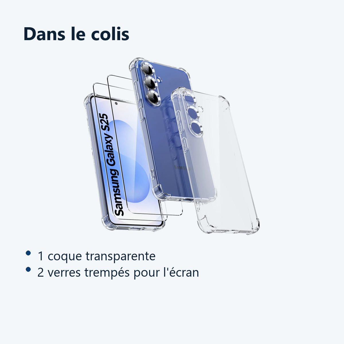Contenu du colis – Coque Pour Samsung Galaxy S25 Silicone Transparente Angles Renforces + 2 Verres Trempes