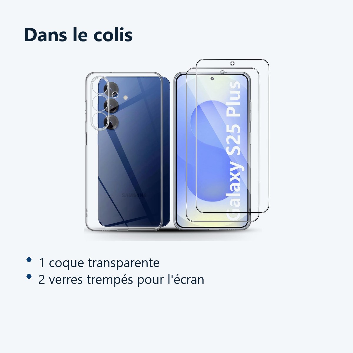 Contenu du colis – Coque Silicone Transparente + 2 Verres Trempes Pour Samsung Galaxy S25 Plus