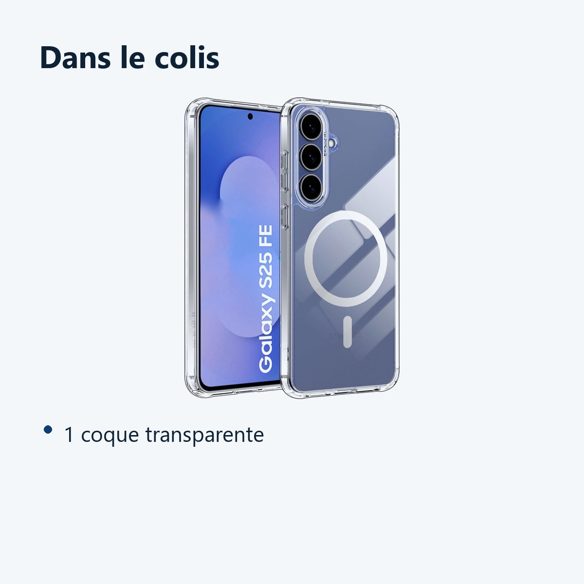 Contenu du colis – Coque Silicone Transparente Compatible Magsafe Pour Samsung Galaxy S25 FE