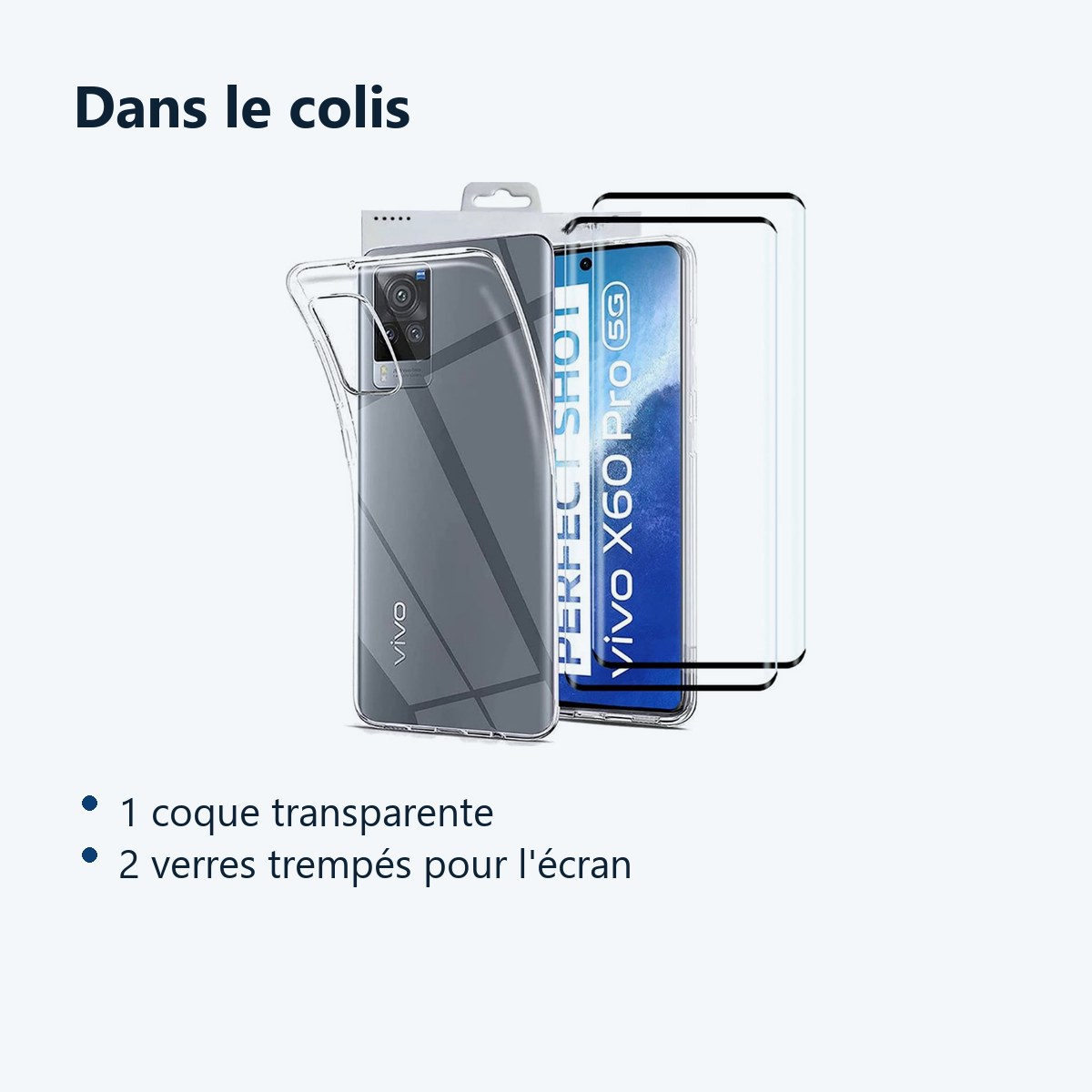 Contenu du colis – Coque Silicone Transparente + 2 Verres Trempes Pour Vivo X60 Pro 5G