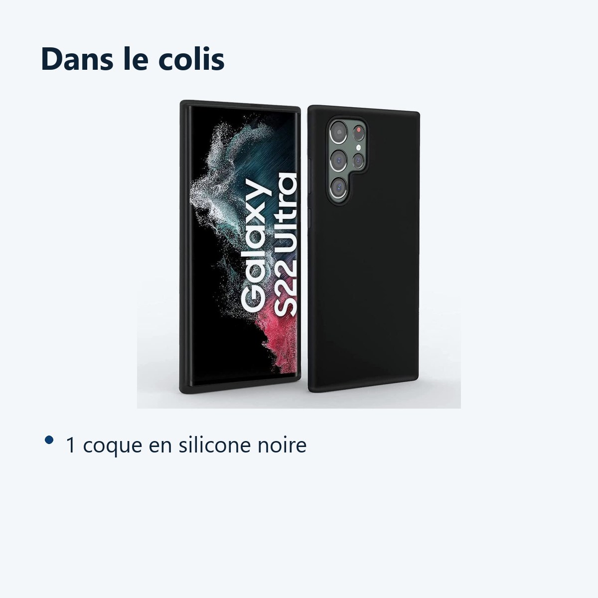 Contenu du colis – Coque Silicone Noir pour Samsung Galaxy S22 Ultra –