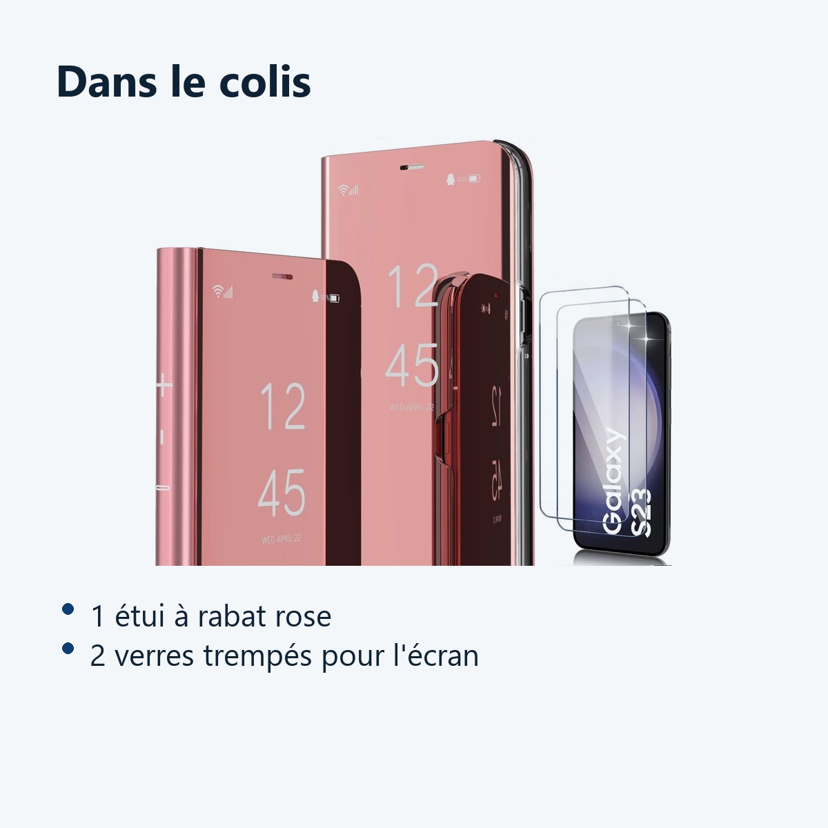 Contenu du colis – Coque Folio Rabat Miroir Pour Samsung Galaxy S23 Couleur Rose + 2 Verres Trempe Protection Ecran
