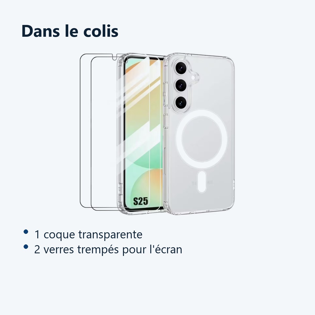 Contenu du colis – Coque Silicone Transparente Compatible Magsafe + Verres Trempes X2 Pour Samsung Galaxy S25
