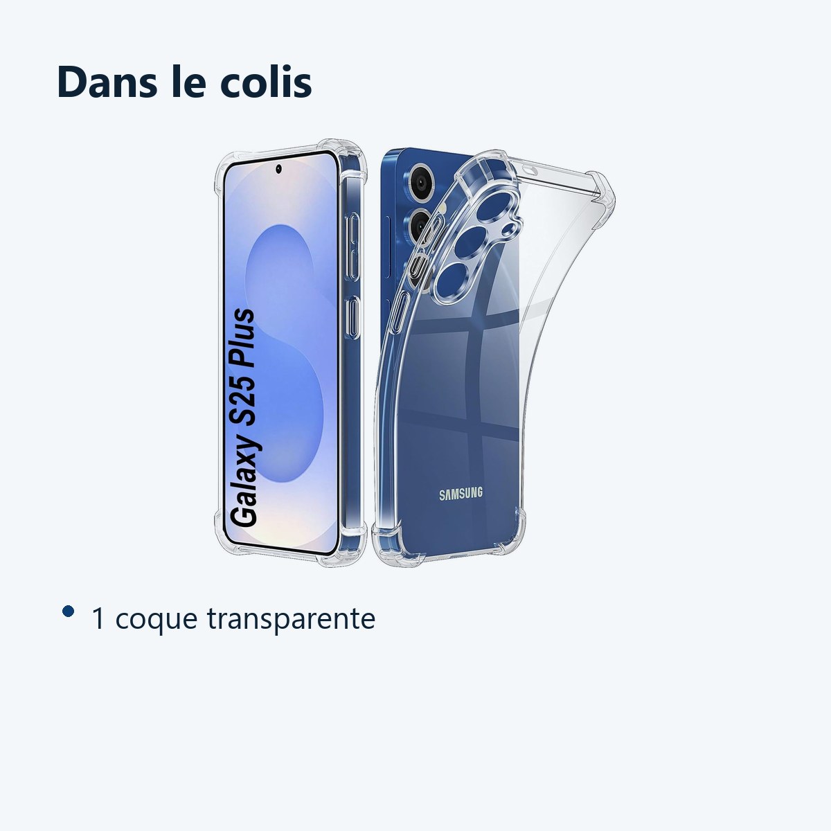 Contenu du colis – Coque Pour Samsung Galaxy S25 Plus Silicone Transparente Angles Renforces